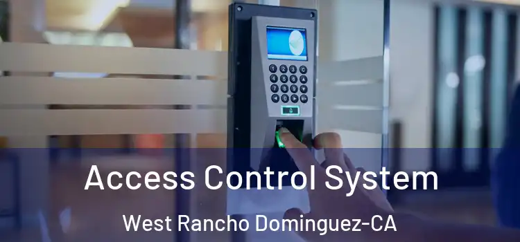  Access Control System West Rancho Dominguez-CA